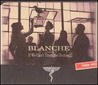 If We Can't Trust the Doctors von Blanche