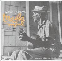 American Folk Song Traditionalist Sings Trouble in Mind von Mance Lipscomb