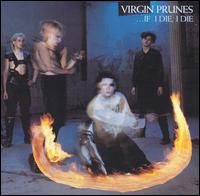 ...If I Die, I Die von Virgin Prunes