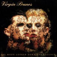 Moon Looked Down and Laughed von Virgin Prunes