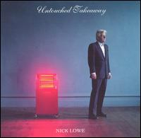 Untouched Takeaway von Nick Lowe