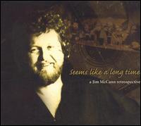 Seems Like a Long Time: A Jim McCann Retrospective von Jim McCann