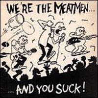 We're the Meatmen...and You Suck!! von The Meatmen