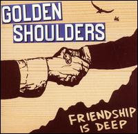 Friendship Is Deep von Golden Shoulders