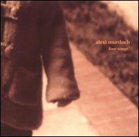 Four Songs von Alexi Murdoch