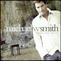 Healing Rain von Michael W. Smith