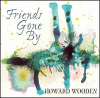 Friends Gone By von Howard Wooden