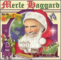 I Wish I Was Santa Claus von Merle Haggard