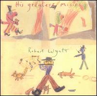 His Greatest Misses von Robert Wyatt