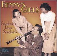 Benny's Girls: Goodman's Rare Songbirds von Benny Goodman