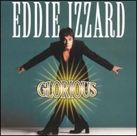 Glorious von Eddie Izzard