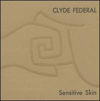 Sensitive Skin/Please Be Real von Clyde Federal