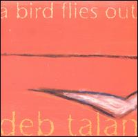 Bird Flies Out von Deb Talan
