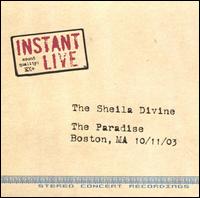 Instant Live: The Paradise - Boston, MA, 10/11/03 von The Sheila Divine