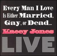 Every Man I Love Is Either Married, Gay or Dead...LIVE von Kacey Jones