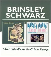 Silver Pistol/Please Don't Ever Change von Brinsley Schwarz