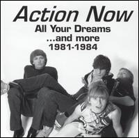 All Your Dreams...And More 1981-1984 von Action Now