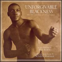 Unforgivable Blackness: The Rise and Fall of Jack Johnson von Wynton Marsalis