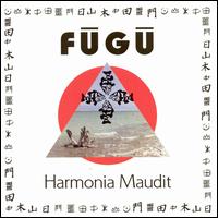 Harmonia Maudit von Fugu