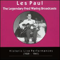 Legendary Fred Waring Broadcasts: Historic Live Performances (1939-1941) von Les Paul