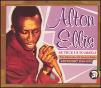 Be True to Yourself: Anthology 1965-1973 von Alton Ellis