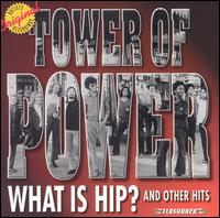 What Is Hip and Other Hits von Tower of Power