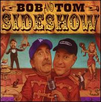 Sideshow von Bob & Tom