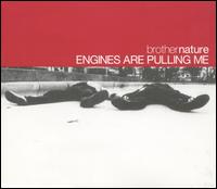 Engines Are Pulling Me von Brother Nature