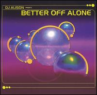 Better off Alone von DJ Alison