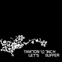 Let's Suffer von Tamion 12 Inch
