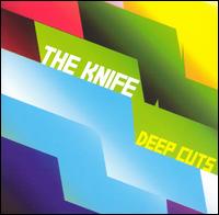 Deep Cuts von The Knife