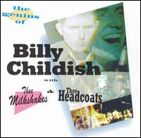 Genius of Billy Childish: With Thee Milkshakes & Thee Headcoats von Billy Childish