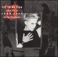 Fit to Be Tied: Great Hits by Joan Jett and the Blackhearts von Joan Jett