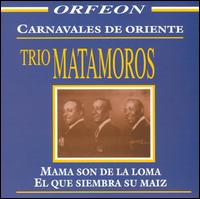 Carnavales de Oriente von Trio Matamoros
