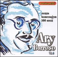 Nossa Homenagem 100 Anos, Vol. 6 von Ary Barroso