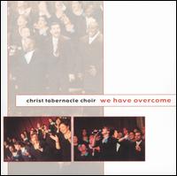 We Have Overcome von Christ Tabernacle Choir