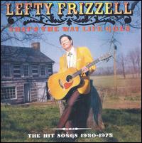 That's the Way Life Goes: The Hit Songs 1950-1975 von Lefty Frizzell