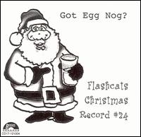 Christmas Record, No. 24: Got Egg Nog? von The Flashcats