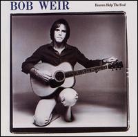 Heaven Help the Fool von Bob Weir