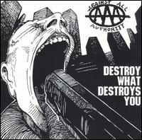 Destroy What Destroys You von Against All Authority
