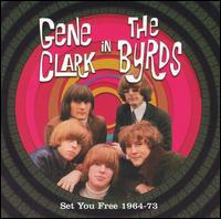 Set You Free: Gene Clark in the Byrds 1964-1973 von The Byrds