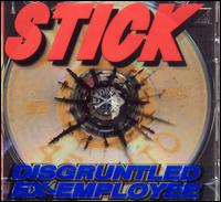 Disgruntled Ex-Employee von Stick