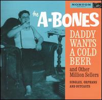 Daddy Wants a Cold Beer and Other Million Sellers von The A-Bones
