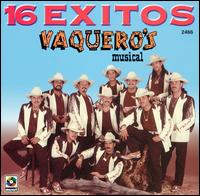 16 Exitos von Vaquero's Musical