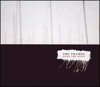 Burn the Maps von The Frames