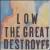 Great Destroyer von Low