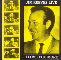 Live: I Love You More von Jim Reeves