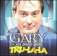 Mi Paso Por Tru-La-La von Gary