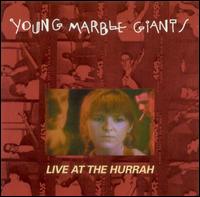 Live at the Hurrah von Young Marble Giants