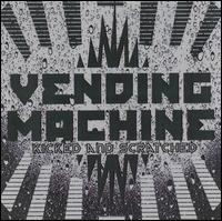 Kicked and Scratched von Vending Machine